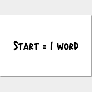 Start = 1 Word - Writing Motivation Posters and Art